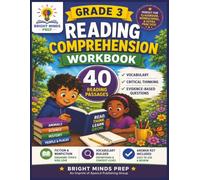 Grade 3 Reading Comprehension Workbook: 40 Reading Passages with Vocabulary, Critical Thinking, Evidence-Based Questions, Progress Trackers, and Answer Key (Bright Minds Prep Reading Skills)