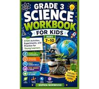 GRADE 3 SCIENCE WORKBOOK FOR KIDS (AGES 7-10): STEM Activities, Experiments, and Practice for Young Learners