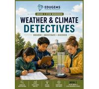 Grade 3 STEM Workbook: Weather & Climate Detectives: NGSS-Aligned Science Activities, Weather Investigations, Data Analysis, Reading Passages, ... CER Writing, Vocabulary & Answer Key