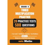 Grade 3 Timed Multiplication Practice - 20 Practice Tests: Ages 8-9 | 500 Questions | 2 Minutes 30 Seconds Per Test | Timed Practice (sats Maths Multiplication)