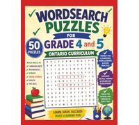 Grade 4 & 5 Ontario Curriculum Wordsearch Puzzles: Ontario Curriculum, Wordsearch Grade 4, Wordsearch Grade 5, 8.5" X 11" Large Book, 50 Puzzles, Education Tool