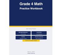 Grade 4 Math Practice Workbook: 500+ Multi-Digit Multiplication Long Division Fractions Decimals and Geometry Problems with Answer Key - Common Core Grade 4 Aligned