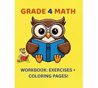 Grade 4 Math Workbook: Exercises + Coloring Pages!: Learn, Solve, and Color Your Way to Math Success! (Math Workbooks)