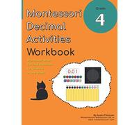 Grade 4 Montessori Math Decimal Activities Workbook: Montessori Decimal System and Decimal Board Activities in One Book!