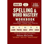 Grade 4 Spelling & Word Mastery Workbook: Canadian Edition: 30-W aily Practice System with Canadian English Spelling, Advanced Phonics, ... (SmartSteps Spelling: Canadian Edition)