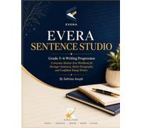 Grade 5-6 Writing Progression: A Socratic Mentor-Text Workbook for Stronger Sentences, Better Paragraphs, and Confident Young Writers (Evera Sentence Studio)