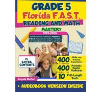 Grade 5 Florida F.A.S.T. Reading and Math Mastery: Expert Breakdowns and Strategies Aligned to B.E.S.T. Standards to Ace the Exam + 400 Q&As with Detailed Explanations (10 Full-Length Tests)