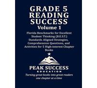 GRADE 5 READING SUCCESS Volume 1: Florida Benchmarks for Excellent Student Thinking (B.E.S.T.) Standards Aligned Strategies, Comprehension Questions, and Activities for 5 High-Interest Chapter Books