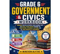 Grade 6 Government & Civics Workbook: Engaging Practice Activities, Civics Lessons, Tests, and Social Studies Review Covering the Constitution, ... and the Three Branches of Government