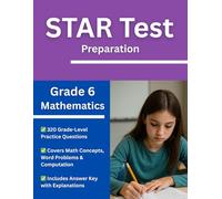 Grade 6 Mathematics STAR Test Prep Workbook - Over 300 Practice Questions with Answers and Explanations for the Renaissance STAR Assessment