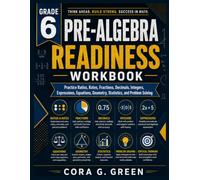 GRADE 6 Pre-Algebra Readiness Workbook: Practice Ratios, Rates, Fractions, Decimals, Integers, Expressions, Equations, Geometry, Statistics, and Problem Solving (CORA G. GREEN MATH PATHWAYS)