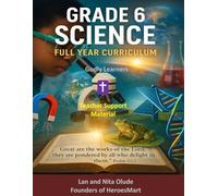 Grade 6 Science Teacher’s Guide: Faith + Science in Action: 180 Days of Discipleship, Discovery, and Scientific Thinking. (Godly Learners)