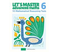 Grade 6/Year 6 Maths Workbook: 10 Mini Test Papers with Multiple-Choice Reasoning Questions | Advanced Practice for Selective School, Scholarship, and ... Maths: 10 Mathematical Reasoning Tests)