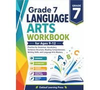 Grade 7 Language Arts Workbook for Ages 9-12: Practice for Grammar, Vocabulary, Sentence Structure, Reading Comprehension, Writing Skills, and Language Arts Mastery