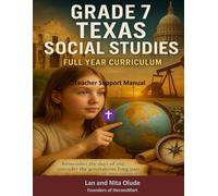 Grade 7 Social Studies Teacher Support Manual: Full Year Curriculum for the Godly Learner