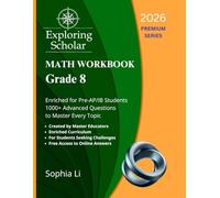 Grade 8 Math Workbook Exploring Scholar (2026) Premium Series: Enriched for Pre-AP/IB Students. 1000+ Advanced Questions to Master Every Topic. (Exploring Scholar Workbooks)