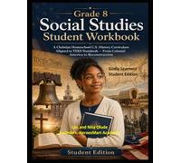 Grade 8 Social Studies Student Workbook: A Christian Homeschool U.S. History Curriculum Aligned to TEKS Standards, From Colonial America to Reconstruction (Godly Learners)