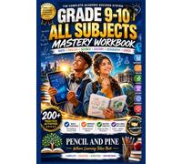 GRADE 9-10 ALL SUBJECTS MASTERY WORKBOOK: Math • English • Science • History • Geography • Civics