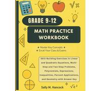 Grade 9-12 Math Practice Workbook: Skill-Building Exercises in Linear and Quadratic Equations, Multi-Step and Two-Step Problems, Polynomials, ... with Answer Key (High School Success Series)
