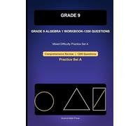 Grade 9 Algebra 1 Comprehensive Workbook-1200 Questions: Mixed Difficulty Practice for Equations, Inequalities, Systems, Graphs, and Quadratics (Grade 9 Math)