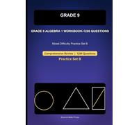 Grade 9 Algebra 1 Comprehensive Workbook-Set B-1200 Questions: Mixed Difficulty Practice for Equations, Inequalities, Systems, Graphs, and Quadratics (Grade 9 Math)