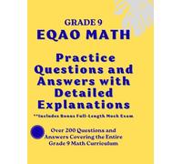 Grade 9 EQAO MATH: Practice Questions and Answers with Detailed Explanations; Includes Bonus Full-Length Mock Exam