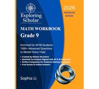 Grade 9 Math Workbook Exploring Scholar (2026) Premium Series: Enriched for AP/IB Students. 1000+ Advanced Questions to Master Every Topic. (Exploring Scholar Workbooks)
