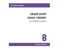 Grade Eight Music Theory for ABRSM Candidates: 2nd Edition (My Music Theory Handbooks for ABRSM Candidates)
