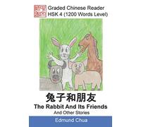 Graded Chinese Reader: HSK 4 (1200 Words Level): The Rabbit And Its Friends And Other Stories