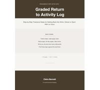 Graded Return to Activity Log: Step-by-Step Tolerance Notes for Getting Back Into Work, School or Sport After an Injury