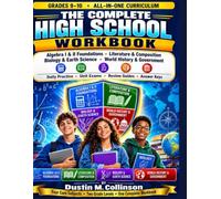 GRADES 9-10 • ALL-IN-ONE CURRICULUM: THE COMPLETE HIGH SCHOOL WORKBOOK Algebra I & II Foundations • Literature & Composition • Biology & Earth Science ... Answer Keys (Collinson Complete Curriculum)