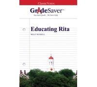 GradeSaver (TM) ClassicNotes: Educating Rita