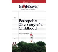 GradeSaver (TM) ClassicNotes: Persepolis The Story of a Childhood Study Guide