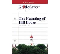 GradeSaver (TM) ClassicNotes: The Haunting of Hill House
