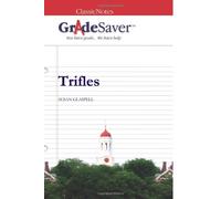GradeSaver (TM) ClassicNotes: Trifles Study Guide