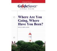 GradeSaver (TM) ClassicNotes: Where Are You Going, Where Have You Been?