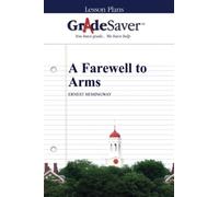 GradeSaver (TM) Lesson Plans: A Farewell to Arms