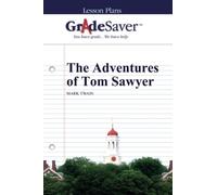 GradeSaver (TM) Lesson Plans: The Adventures of Tom Sawyer