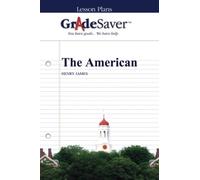 GradeSaver (TM) Lesson Plans: The American