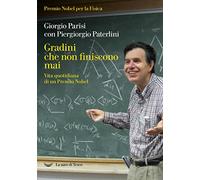 Gradini che non finiscono mai. Vita quotidiana di un Premio Nobel (Le polene)