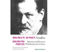 Gradiva: and Delusion and Dream in Wilhelm Jensen's "Gradiva" (Green Integer, 109)