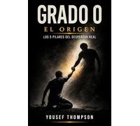 Grado 0: El Origen: LOS 5 PILARES DEL DESPERTAR REAL