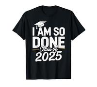 Graduación de clase 2025 I Am So Done For Him Her Women Men Camiseta