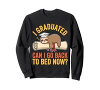 Graduación de Perezoso Gracioso I Graduated Can I Go Back To Bed Now Sudadera