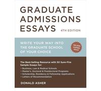 Graduate Admissions Essays, Fourth Edition: Write Your Way into the Graduate School of Your Choice