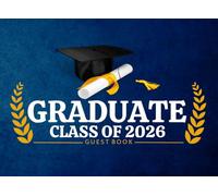 Graduate Class Of: Blue Graduation Guest Book for Collecting Signatures, Wishes, and Memories