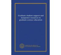 Graduate student support and manpower resources in graduate science education