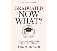Graduated. Now What?: The Money Guide for Your First Real Paycheck (The NOW WHAT? Series)