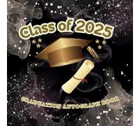 Graduation Autograph Book: Class of Year - Keepsake for students at the end of school