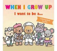 Graduation Coloring Book for Kids: Easy and Fun Pages for Kids to Explore Their Dreams: When I Grow Up I Want To Be A...